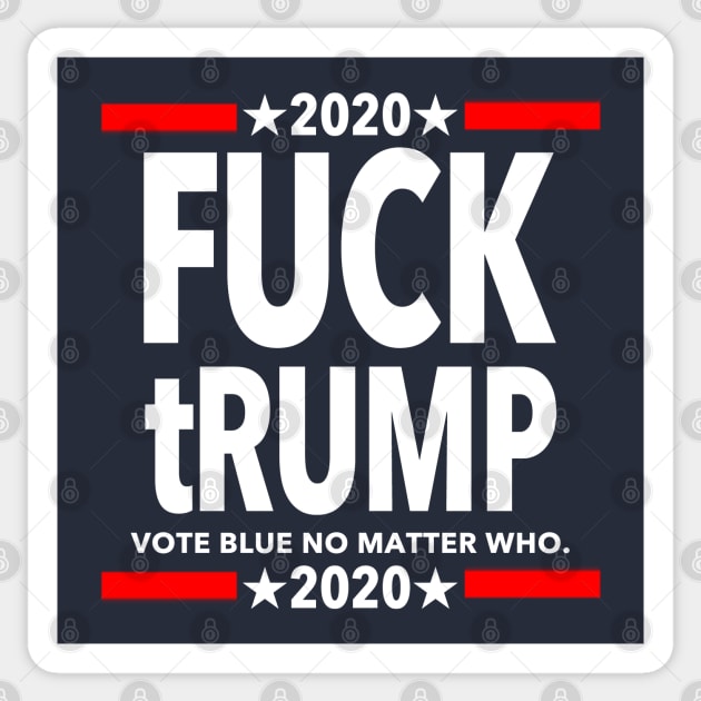 Fuck tRump - Vote Blue No Matter Who Sticker by skittlemypony